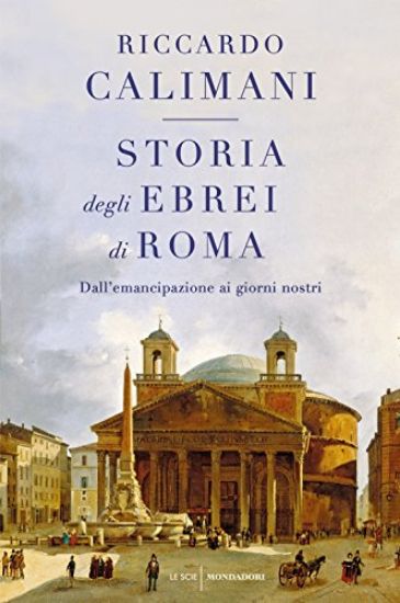 Immagine di STORIA DEGLI EBREI DI ROMA. DALL`EMANCIPAZIONE AI GIORNI NOSTRI