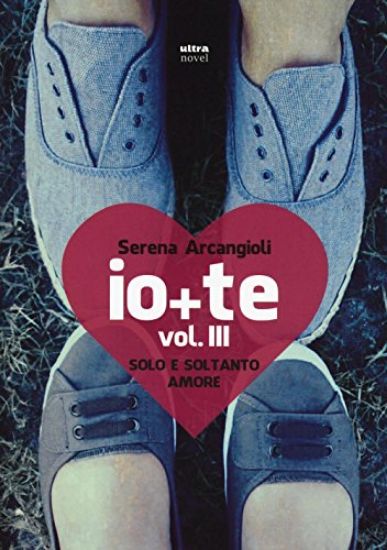 Immagine di IO + TE. SOLO E SOLTANTO AMORE - VOLUME 3