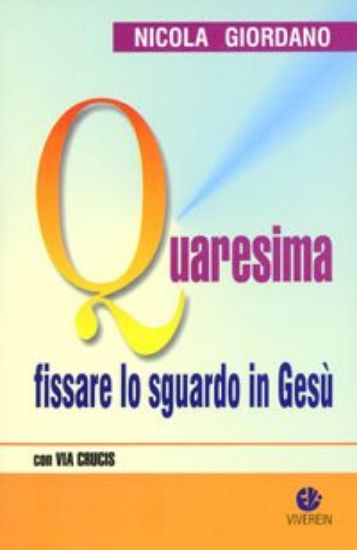 Immagine di QUARESIMA FISSARE LO SGUARDO IN GESU` CON VIA CRUCIS