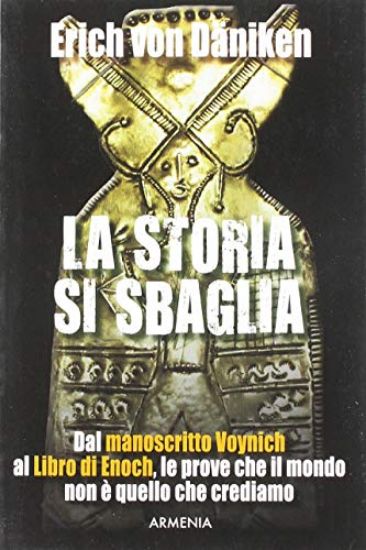 Immagine di STORIA SI SBAGLIA. DAL MANOSCRITTO VOYNICH AL LIBRO DI ENOCH, LE PROVE CHE IL MONDO NON E` QUELL...