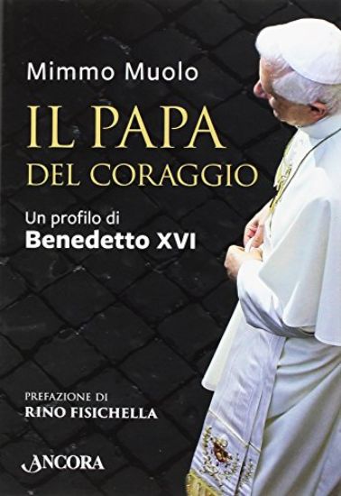 Immagine di PAPA DEL CORAGGIO. UN PROFILO DI BENEDETTO XVI (IL)