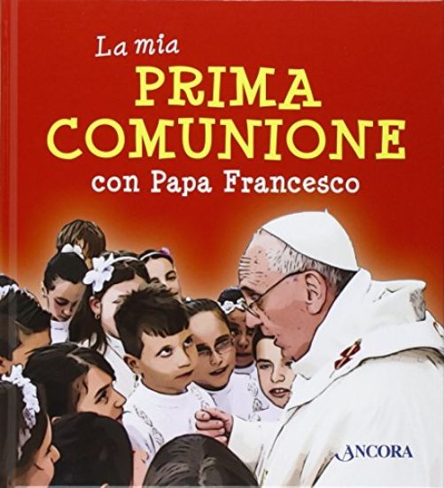 Immagine di MIA PRIMA COMUNIONE CON PAPA FRANCESCO (LA)