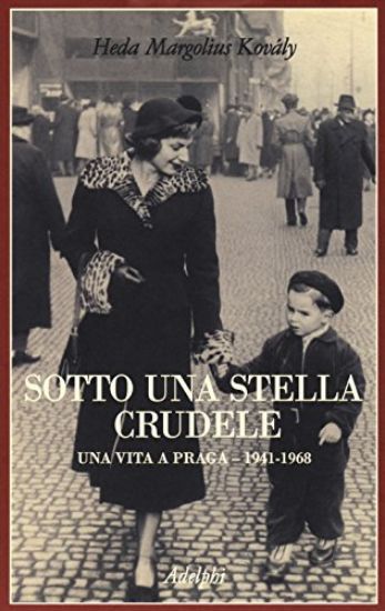 Immagine di SOTTO UNA STELLA CRUDELE. UNA VITA A PRAGA (1941-1968)