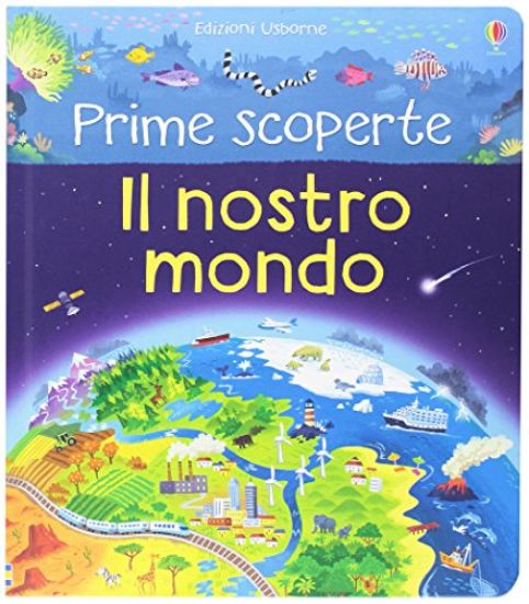 Immagine di NOSTRO MONDO. PRIME SCOPERTE. EDIZ. ILLUSTRATA (IL)