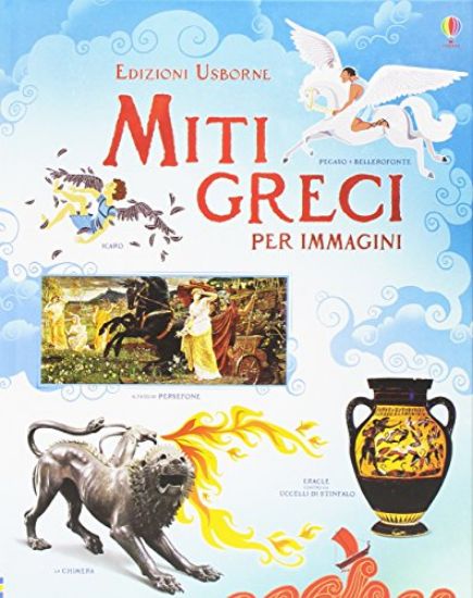 Immagine di MITI GRECI PER IMMAGINI. EDIZ. ILLUSTRATA