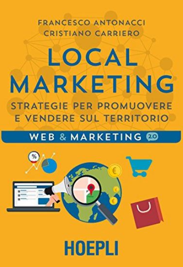 Immagine di LOCAL MARKETING. STRATEGIE PER PROMUOVERE E VENDERE SUL TERRITORIO