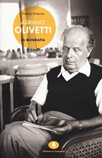 Immagine di ADRIANO OLIVETTI. LA BIOGRAFIA