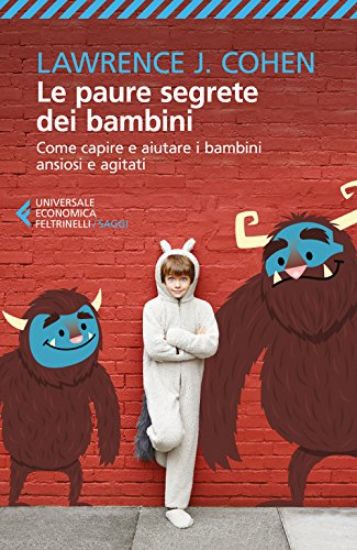 Immagine di PAURE SEGRETE DEI BAMBINI. COME CAPIRE E AIUTARE I BAMBINI ANSIOSI E AGITATI (LE)