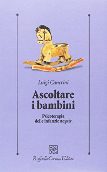 Immagine di ASCOLTARE I BAMBINI. PSICOTERAPIA DELLE INFANZIE NEGATE