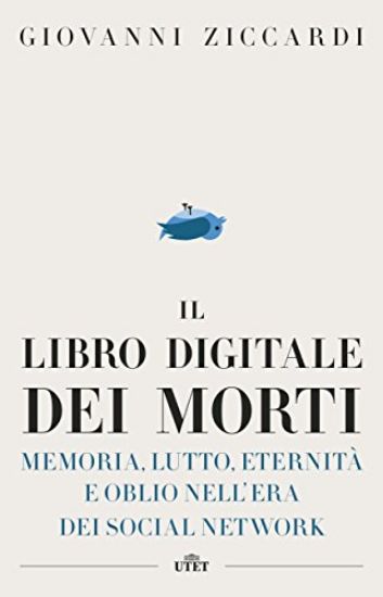 Immagine di LIBRO DIGITALE DEI MORTI. MEMORIA, LUTTO, ETERNITA` E OBLIO NELL`ERA DEI SOCIAL NETWORK. CON E-BOOK