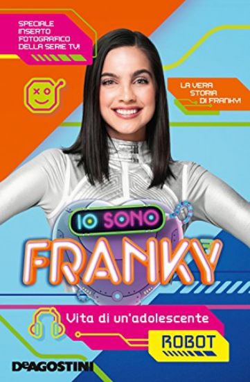 Immagine di IO SONO FRANKY. VITA DI UN`ADOLESCENTE ROBOT