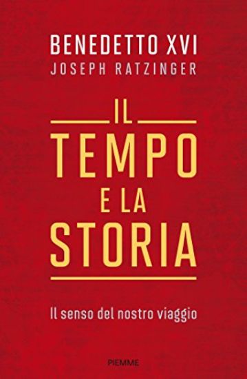 Immagine di TEMPO E LA STORIA. IL SENSO DEL NOSTRO VIAGGIO (IL)