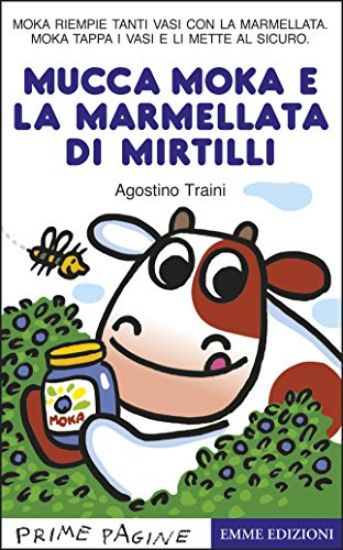 Immagine di MUCCA MOKA E LA MARMELLATA DI MIRTILLI. EDIZ. A COLORI (LA)