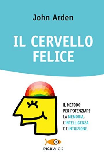 Immagine di CERVELLO FELICE. IL METODO PER POTENZIARE LA MEMORIA, L`INTELLIGENZA E L`INTUIZIONE (IL)