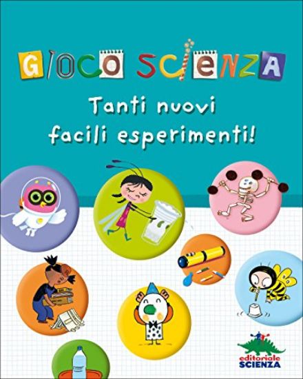 Immagine di GIOCO SCIENZA. TANTI NUOVI FACILI ESPERIMENTI. EDIZ. ILLUSTRATA