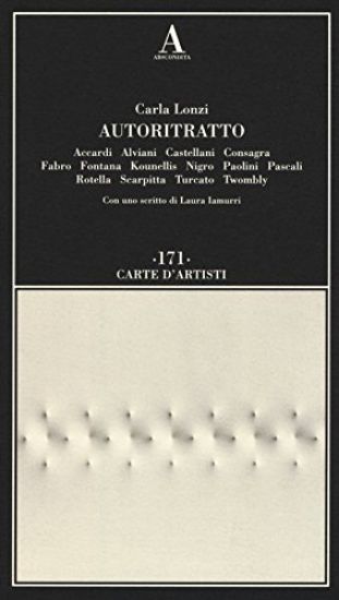 Immagine di AUTORITRATTO. ACCARDI, ALVIANI, CASTELLANI, CONSAGRA, FABRO, FONTANA, KOUNELLIS, NIGRO, PAOLINI,...