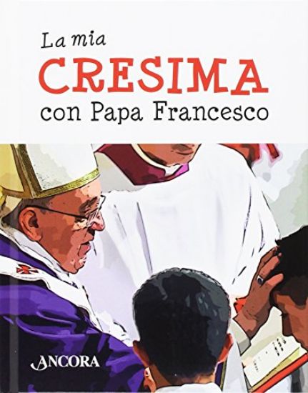 Immagine di MIA CRESIMA CON PAPA FRANCESCO (LA)