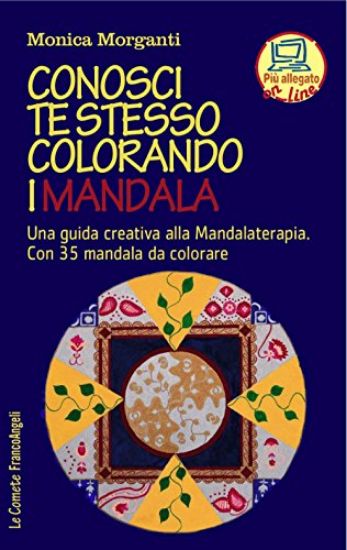 Immagine di CONOSCI TE STESSO COLORANDO I MANDALA. UNA GUIDA CREATIVA ALLA MANDALATERAPIA. CON 35 MANDALA DA...