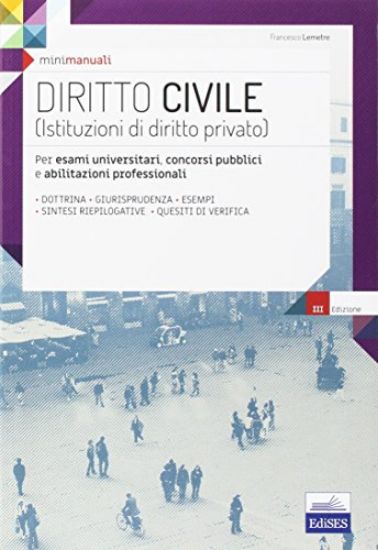 Immagine di MINI MANUALI. DIRITTO CIVILE (ISTITUZIONI DI DIRITTO PRIVATO). PER ESAMI UNIVERSITARI, CONCORSI ...