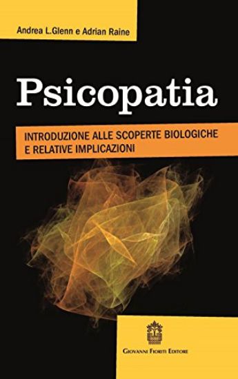 Immagine di PSICOPATIA. INTRODUZIONE ALLE SCOPERTE BIOLOGICHE E IMPLICAZIONI