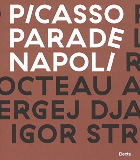 Immagine di PICASSO PARADE. NAPOLI 1917. CATALOGO DELLA MOSTRA (NAPOLI, 11 APRILE-10 LUGLIO 2017)