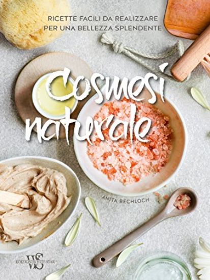 Immagine di COSMESI NATURALE. 40 RICETTE FAI DA TE A BASE DI INGREDIENTI NATURALI