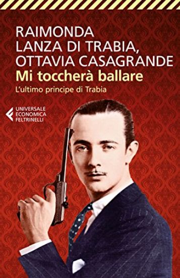 Immagine di MI TOCCHERA` BALLARE. L`ULTIMO PRINCIPE DI TRABIA