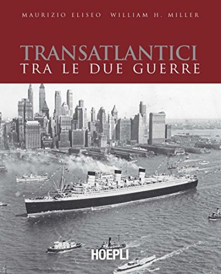 Immagine di TRANSATLANTICI TRA LE DUE GUERRE. L`EPOCA D`ORO DELLE NAVI DI LINEA