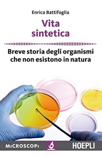 Immagine di VITA SINTETICA. BREVE STORIA DEGLI ORGANISMI CHE NON ESISTONO IN NATURA