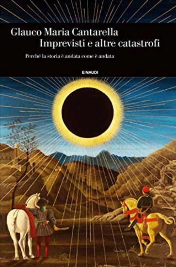 Immagine di IMPREVISTI E ALTRE CATASTROFI. PERCHE` LA STORIA E` ANDATA COME E` ANDATA