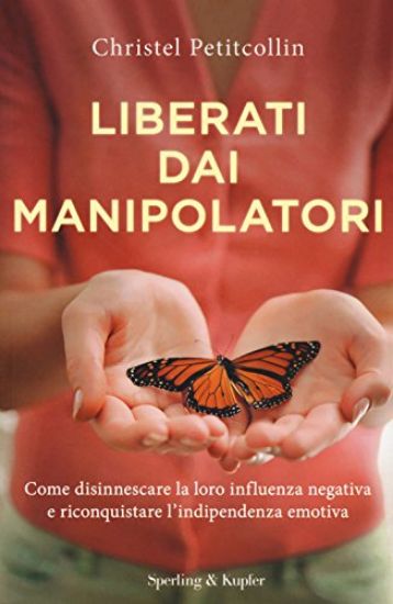 Immagine di LIBERATI DAI MANIPOLATORI. COME DISINNESCARE LA LORO INFLUENZA NEGATIVA E RICONQUISTARE L`INDIPE...