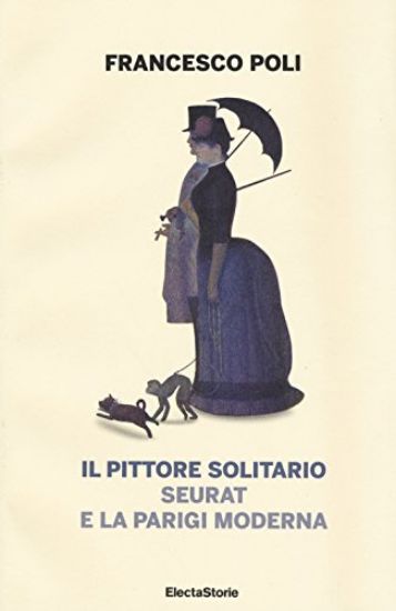 Immagine di PITTORE SOLITARIO. SEURAT E LA PARIGI MODERNA (IL)