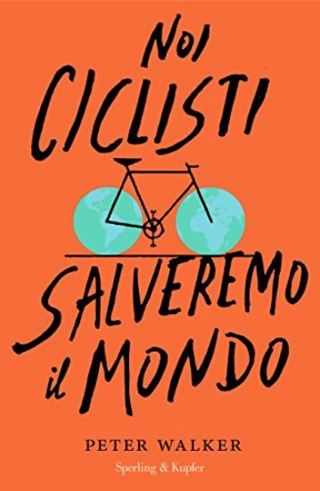 Immagine di NOI CICLISTI SALVEREMO IL MONDO