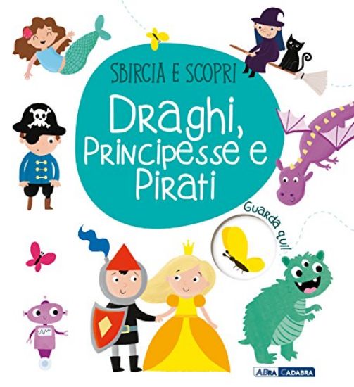 Immagine di DRAGHI, PRINCIPESSE E PIRATI. SBIRCIA E SCOPRI. EDIZ. A COLORI