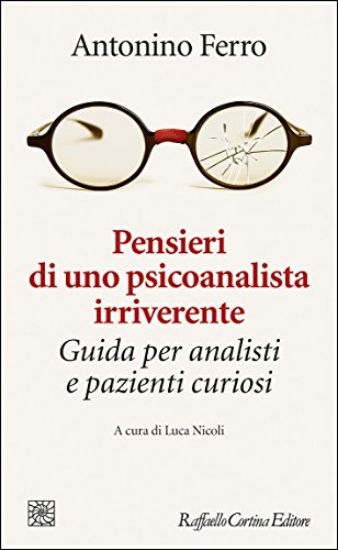 Immagine di PENSIERI DI UNO PSICOANALISTA IRRIVERENTE. GUIDA PER ANALISTI E PAZIENTI CURIOSI