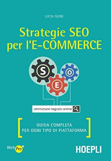 Immagine di STRATEGIE SEO PER L`E-COMMERCE. GUIDA COMPLETA PER OGNI TIPO DI PIATTAFORMA