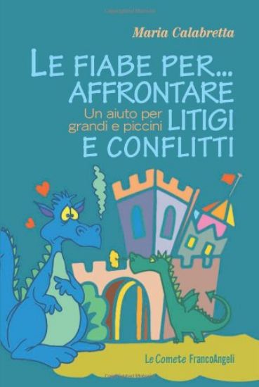 Immagine di FIABE PER ... AFFRONTARE LITIGI E CONFLITTI (LE) UN AIUTO PER GRANDI E PICCINI