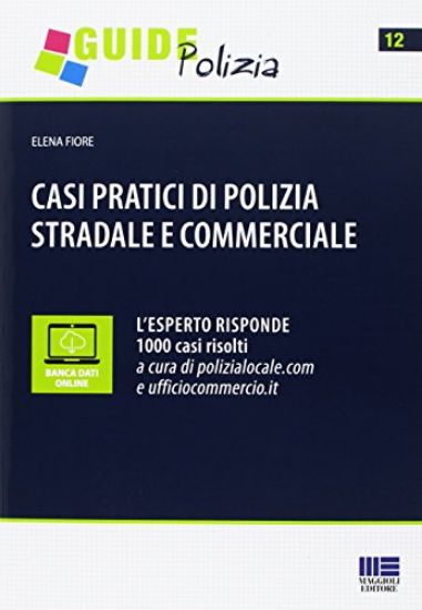 Immagine di CASI PRATICI DI POLIZIA STRADALE E COMMERCIALE