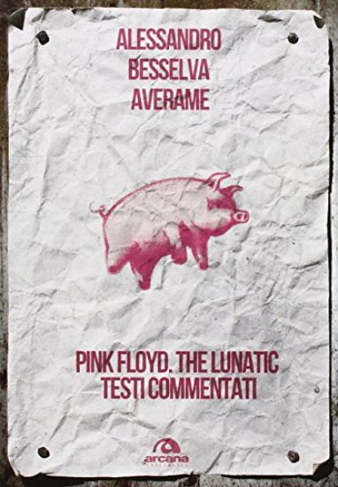 Immagine di PINK FLOYD. THE LUNATIC. TESTI COMMENTATI