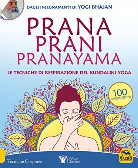 Immagine di PRANA PRANI PRANAYAMA - LE TECNICHE DI RESPIRAZIONE DEL KUNDALINI YOGA