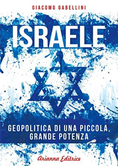 Immagine di ISRAELE - GEOPOLITICA DI UNA PICCOLA GRANDE POTENZA