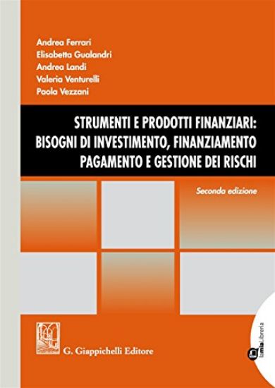 Immagine di STRUMENTI E PRODOTTI FINANZIARI: BISOGNI DI INVESTIMENTO, FINANZIAMENTO PAGAMENTO