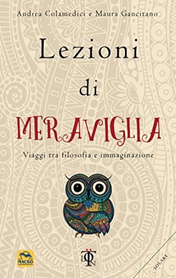 Immagine di LEZIONI DI MERAVIGLIA - VIAGGI TRA FILOSOFIA E MEDITAZIONE