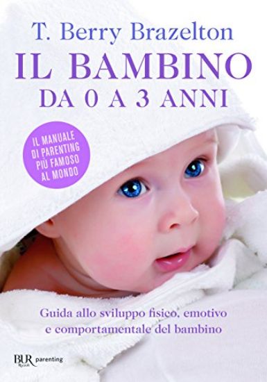 Immagine di BAMBINO DA ZERO A TRE ANNI. GUIDA ALLO SVILUPPO FISICO, EMOTIVO E COMPORTAMENTALE DEL BAMBINO (IL)