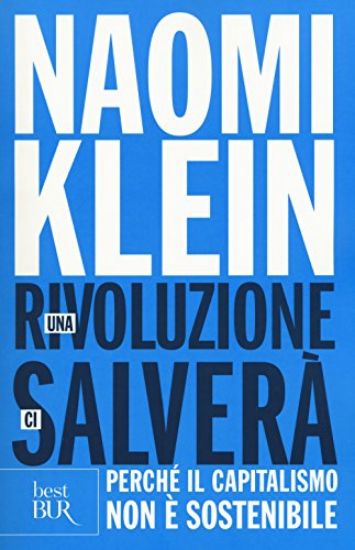 Immagine di RIVOLUZIONE CI SALVERA`. PERCHE` IL CAPITALISMO NON E` SOSTENIBILE (UNA)