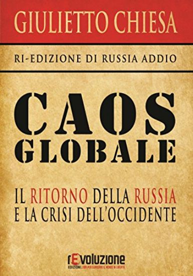 Immagine di CAOS GLOBALE - IL RITORNO DELLA RUSSIA E LA CRISI DELL`OCCIDENTE