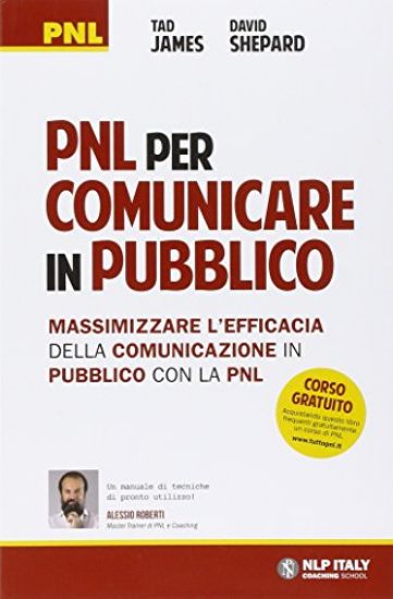 Immagine di PNL PER COMUNICARE IN PUBBLICO. MASSIMIZZARE L`EFFICACIA DELLA COMUNICAZIONE IN PUBBLICO CON LA PNL