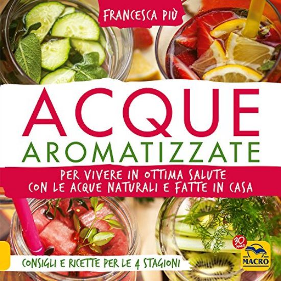 Immagine di ACQUE AROMATIZZATE PER VIVERE IN OTTIMA SALUTE CON LE ACQUE NATURALI E FATTE IN CASA