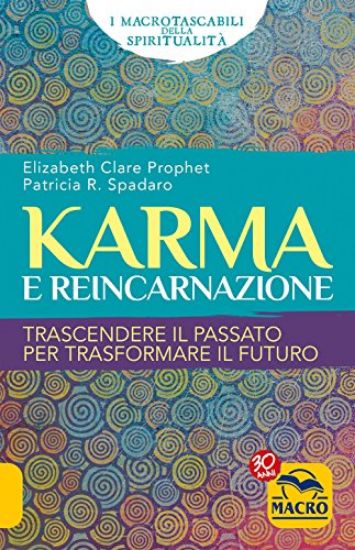 Immagine di KARMA E REINCARNAZIONE - TRASCENDERE IL PASSATO PER TRASFORMARE IL FUTURO