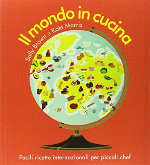 Immagine di MONDO IN CUCINA (IL). FACILI RICETTE INTERNAZIONALI PER PICCOLI CHEF